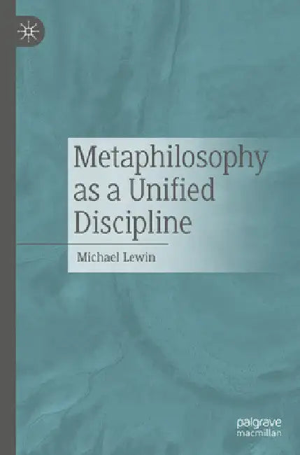Metaphilosophy as a Unified Discipline by Michael Lewin
