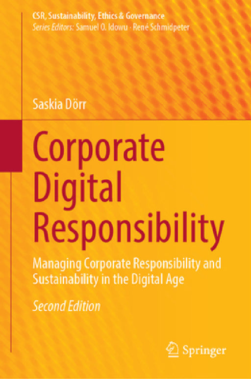 Corporate Digital Responsibility: Managing Corporate Responsibility and Sustainability in the Digital Age by Saskia Dörr