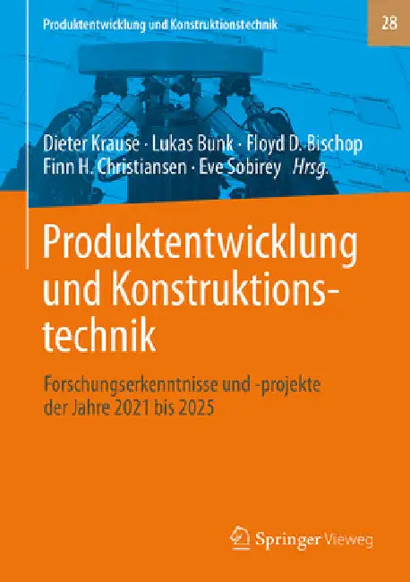 Produktentwicklung Und Konstruktionstechnik: Forschungserkenntnisse Und -Projekte Der Jahre 2021 Bis 2025 by Dieter Krause