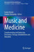 Music and Medicine: Complementing and Enhancing Prevention, Therapy, Rehabilitation and Education by Gunter Kreutz