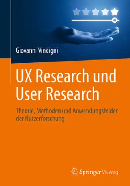 UX Research Und User Research: Theorie, Methoden Und Anwendungsfelder Der Nutzerforschung by Giovanni Vindigni