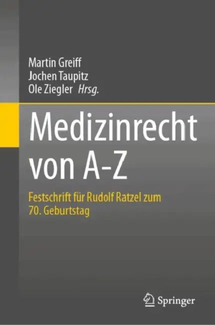 Medizinrecht Von A-Z: Festschrift Für Rudolf Ratzel Zum 70. Geburtstag by Martin Greiff, Jochen Taupitz, Ole Ziegler