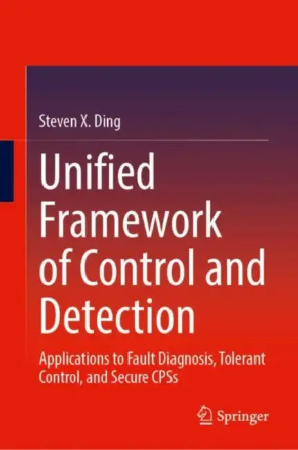 Unified Framework of Control and Detection by Steven X. Ding