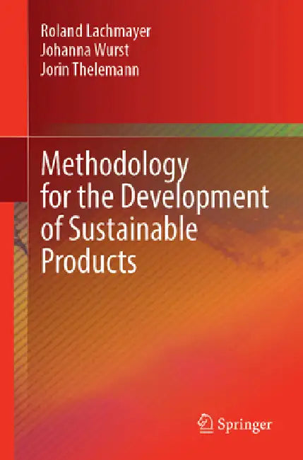 Methodology for the Development of Sustainable Products by Roland Lachmayer, Johanna Wurst, Jorin Thelemann