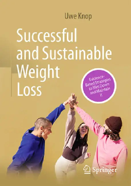 Successful and Sustainable Weight Loss: Evidence-Based Strategies to Slim Down and Maintain It by Uwe Knop