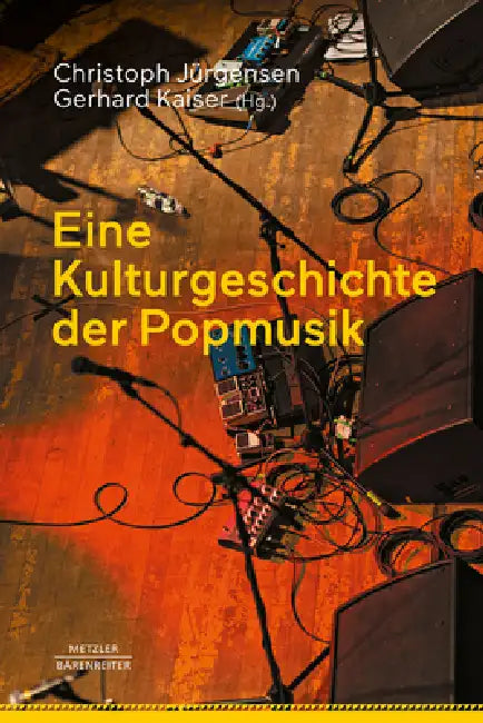 Eine Kulturgeschichte Der Popmusik by Christoph Jürgensen, Gerhard Kaiser