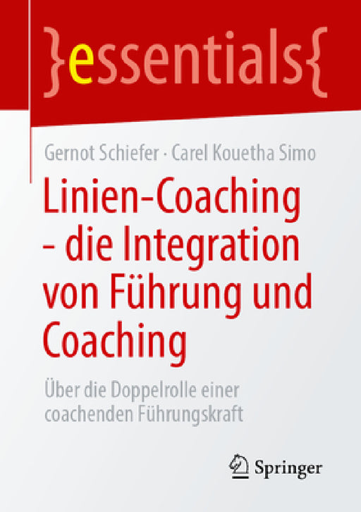Linien-Coaching - Die Integration Von Führung Und Coaching: Über Die Doppelrolle Einer Coachenden Führungskraft by Gernot Schiefer, Carel Kouetha Simo