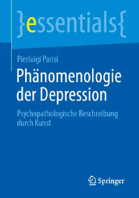 Phänomenologie Der Depression: Psychopathologische Beschreibung Durch Kunst by Pierluigi Parisi