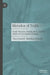 Metadox of Truth: Truth Theories, Justification, and the Limits of Conceptual Thought by Tino Schmidt