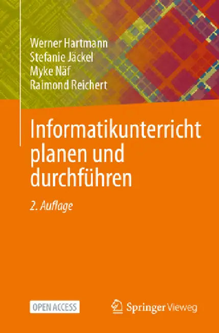 Informatikunterricht Planen Und Durchführen by Werner Hartmann, Stefanie Jäckel, Myke Näf