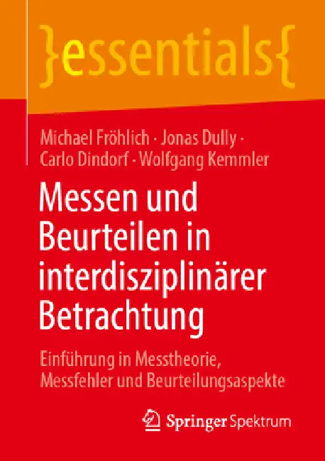 Messen Und Beurteilen in Interdisziplinärer Betrachtung: Einführung in Messtheorie, Messfehler Und Beurteilungsaspekte by Michael Fröhlich, Jonas Dully, Carlo Dindorf