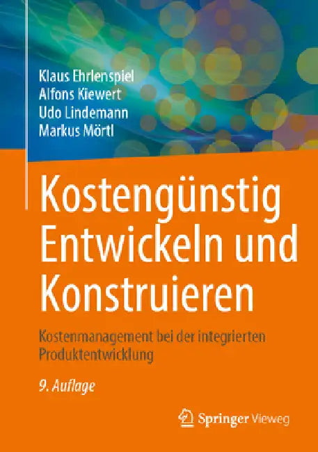 Kostengünstig Entwickeln Und Konstruieren: Kostenmanagement Bei Der Integrierten Produktentwicklung by Klaus Ehrlenspiel, Alfons Kiewert, Udo Lindemann