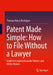 Patent Made Simple: How to File Without a Lawyer: Guide to Creating Valuable Patents and Utility Models by Thomas Heinz Meitinger