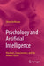 Psychology and Artificial Intelligence: Machines, Consciousness, and the Human Psyche by Oliver Hoffmann