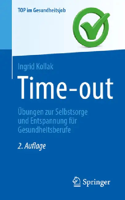 Time-Out: Übungen Zur Selbstsorge Und Entspannung Für Gesundheitsberufe by Ingrid Kollak