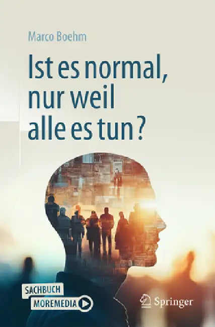 Ist Es Normal, Nur Weil Alle Es Tun? by Marco Boehm