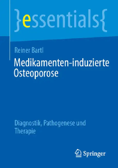 Medikamenten-Induzierte Osteoporose: Diagnostik, Pathogenese Und Therapie by Reiner Bartl
