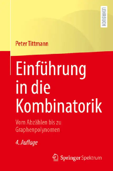 Einführung in Die Kombinatorik: Vom Abzählen Bis Zu Graphenpolynomen by Peter Tittmann
