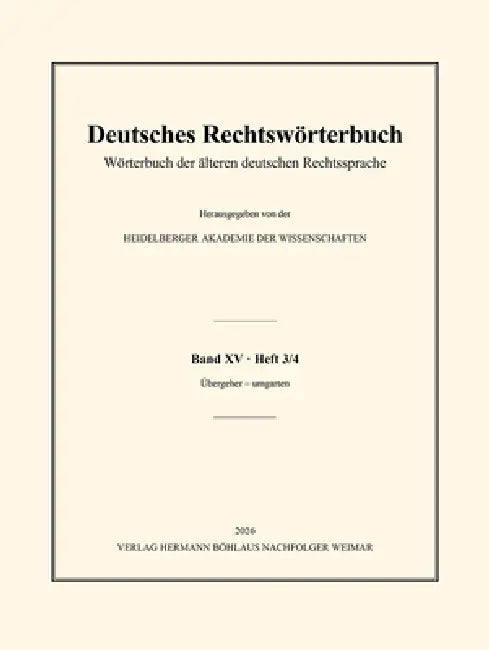 Deutsches Rechtswörterbuch: Wörterbuch Der Älteren Deutschen Rechtssprache. Band XV, Heft 3/4 - Übergeher - Umgarten by Forschungsstelle Drw Haw