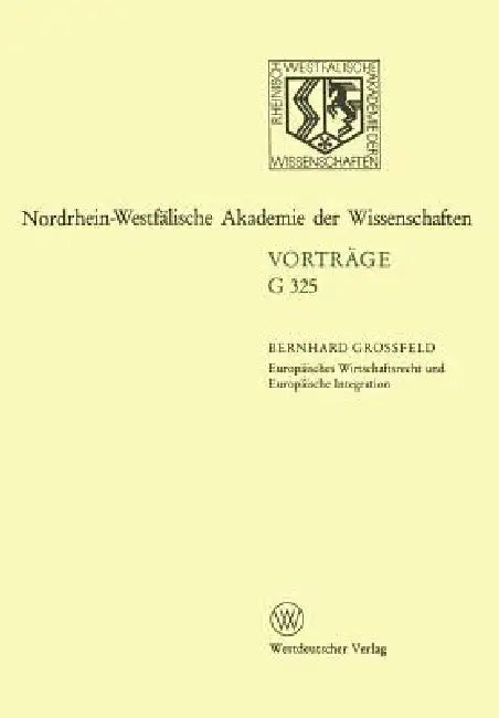 Europäisches Wirtschaftsrecht Und Europäische Integration: 363. Sitzung Am 17. Februar 1993 in Düsseldorf by Bernhard Grossfeld