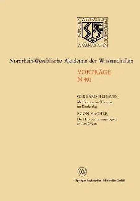 Medikamentöse Therapie Im Kindesalter / Die Haut ALS Immunologisch Aktives Organ: 374. Sitzung Am 6. Mä 1991 in Düsseldorf by Gerhard Heimann, Egon Macher