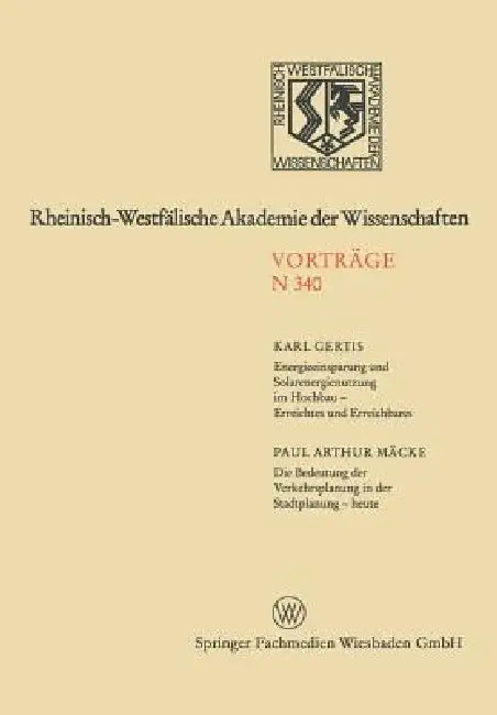 Energieeinsparung Und Solarenergienutzung Im Hochbau -- Erreichtes Und Erreichbares. Die Bedeutung Der Verkehrsplanung in Der Stadtplanung -- Heute: 3 by Karl Gertis, Paul Arthur Mäcke