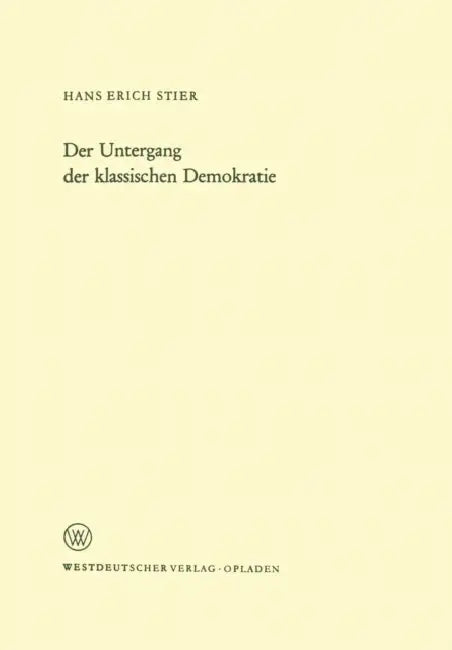 Der Untergang Der Klassischen Demokratie by Hans Erich Stier