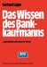 Das Wissen Des Bankkaufmanns: -- Bankbetriebslehre -- Betriebswirtschaftslehre -- Bankrecht -- Wirtschaftsrecht -- Rechnungswesen -- by Gerhard Lippe