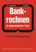 Bankrechnen in Programmierter Form: Ein Buch Zur Vorbereitung Auf Die Bankgehilfenprüfung by Erich Hüttner, Hans Klink