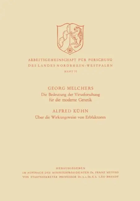 Die Bedeutung Der Virusforschung Für Die Moderne Genetik / Über Die Wirkungsweise Von Erbfaktoren by Georg Melchers