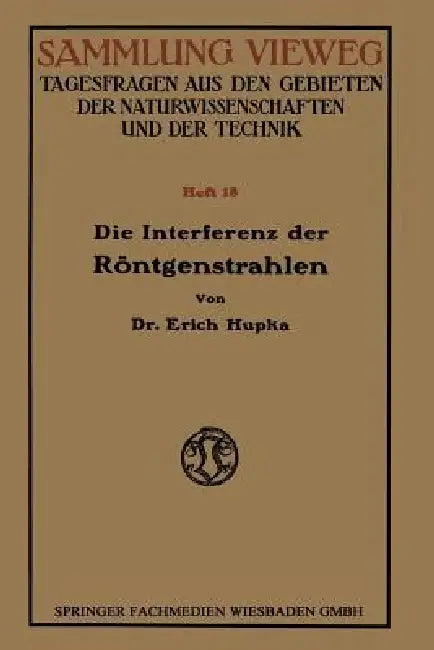 Die Interferenz Der Röntgenstrahlen by Erich Hupka