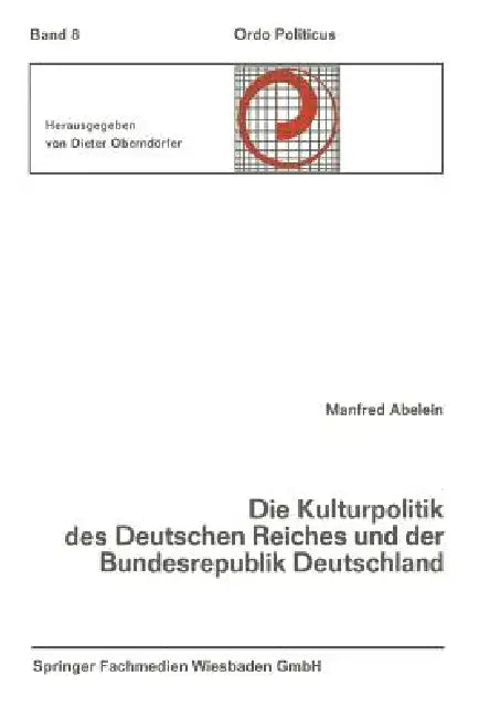 Die Kulturpolitik Des Deutschen Reiches Und Der Bundesrepublik Deutschland Ihre Verfassungsgeschichtliche Entwicklung Und Ihre Verfassungsrechtlichen by Manfred Abelein