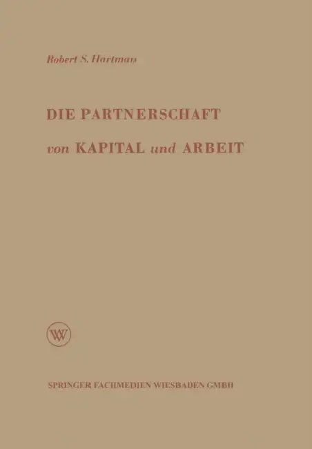 Die Partnerschaft Von Kapital Und Arbeit: Theorie Und PRAXIS Eines Neuen Wirtschaftssystems by Robert S. Hartman