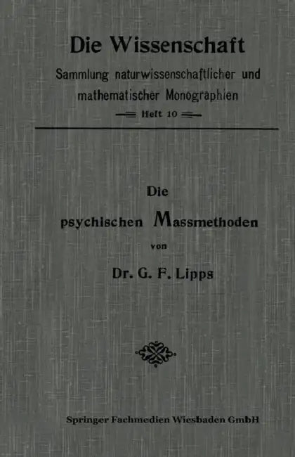 Die Psychischen Massmethoden by Gottlob Friedrich Lipps