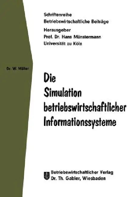 Die Simulation Betriebswirtschaftlicher Informationssysteme by Wolfgang Müller
