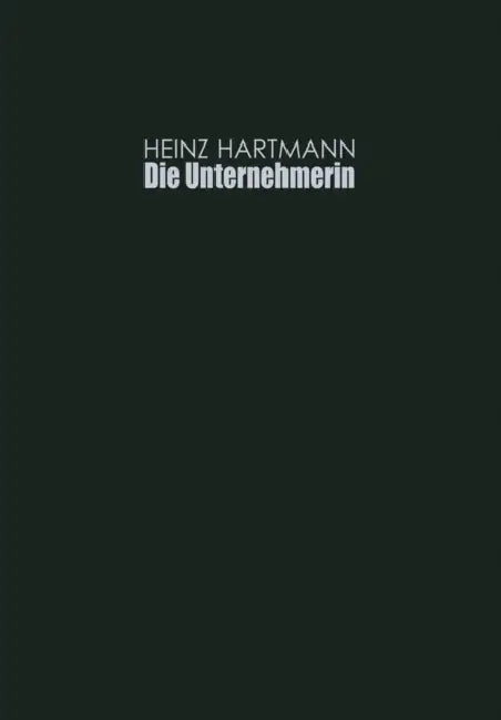 Die Unternehmerin: Selbstverständnis Und Soziale Rolle by Heinz Hartmann