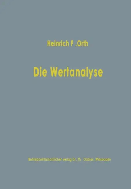 Die Wertanalyse: ALS Methode Industrieller Kostensenkung Und Produktgestaltung by Heinrich Friedrich Orth