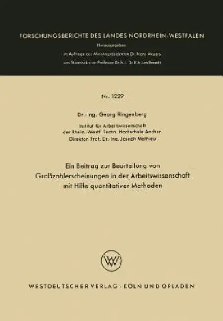 Ein Beitrag Zur Beurteilung Von Großzahlerscheinungen in Der Arbeitswissenschaft Mit Hilfe Quantitativer Methoden by Georg Ringenberg