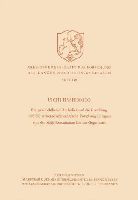 Ein Geschichtlicher Rückblick Auf Die Erziehung Und Die Wissenschaftstechnische Forschung in Japan Von Der Meiji-Restauration Bis Zur Gegenwart by Uichi Hashimoto