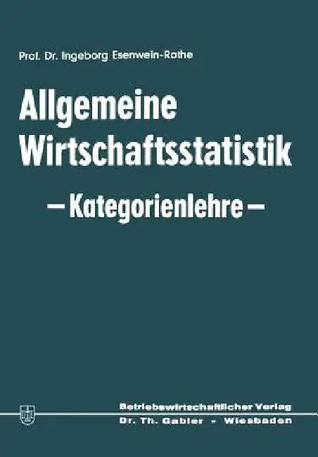 Allgemeine Wirtschaftsstatistik -- Kategorienlehre -- by Ingeborg Esenwein-Rothe