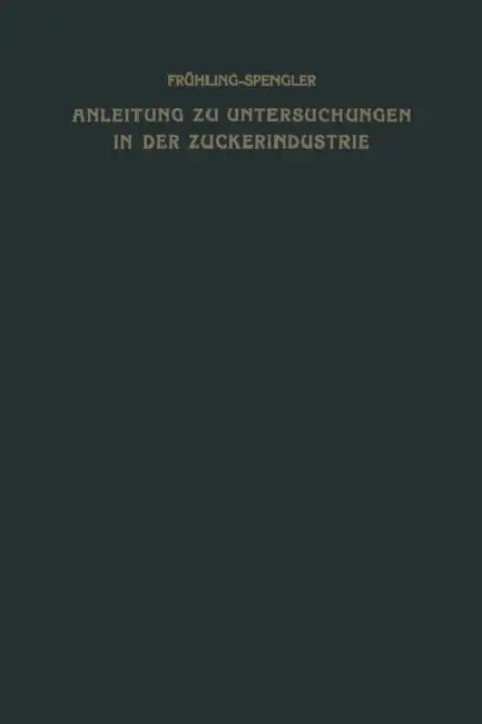 Anleitung Zu Untersuchungen in Der Zuckerindustrie by Oskar Spengler