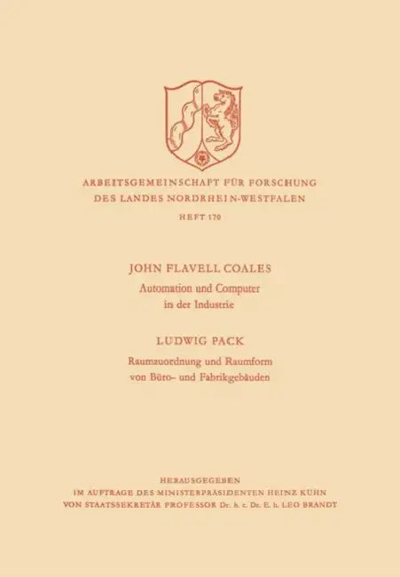Automation Und Computer in Der Industrie / Raumzuordnung Und Raumform Von Büro- Und Fabrikgebäuden by John Flavell Coales