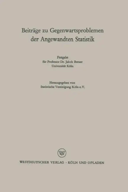 Beiträge Zu Gegenwartsproblemen Der Angewandten Statistik: Festgabe Für Professor Dr. Jakob Breuer. Universität Köln by Kenneth A. Loparo