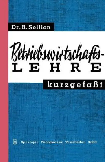 Betriebswirtschaftslehre Kurzgefaßt by Reinhold Sellien