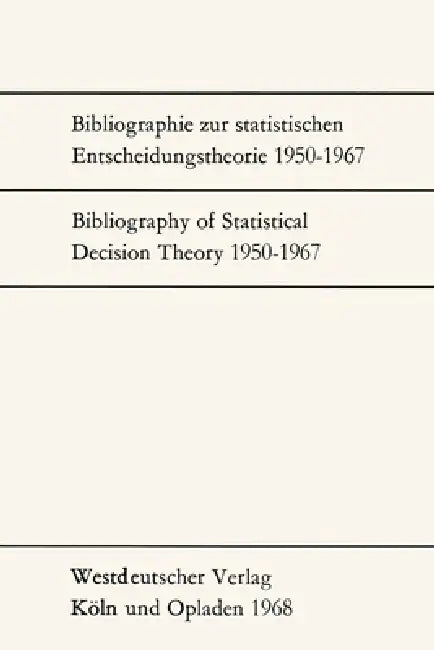 Bibliographie zur statistischen Entscheidungstheorie 1950-1967 / Bibliography of Statistical Decision Theory 1950-1967 by Günter Menges
