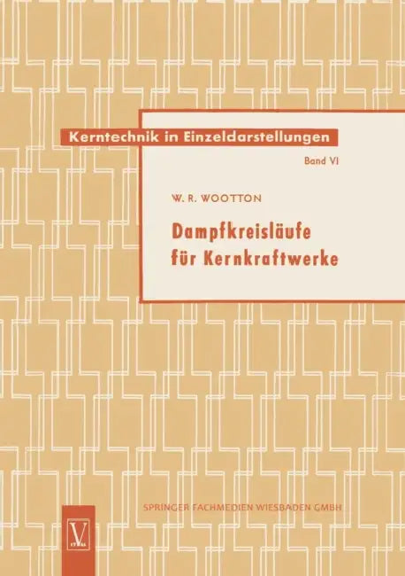 Dampfkreisläufe Für Kernkraftwerke by William Robert Wootton