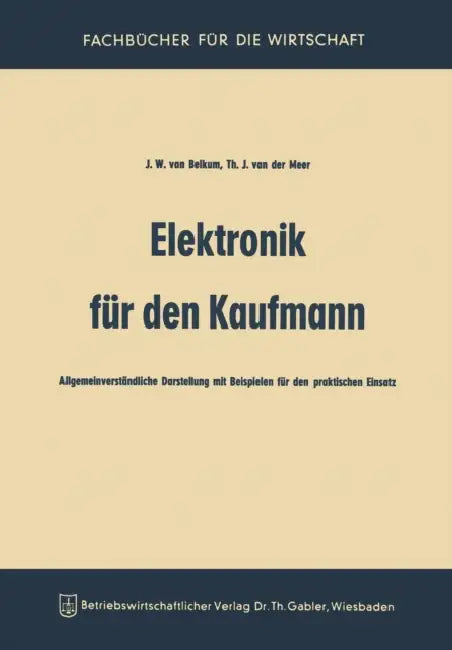 Elektronik Für Den Kaufmann: Allgemeinverständliche Darstellung Mit Beispielen Für Den Praktischen Einsatz by Belkum