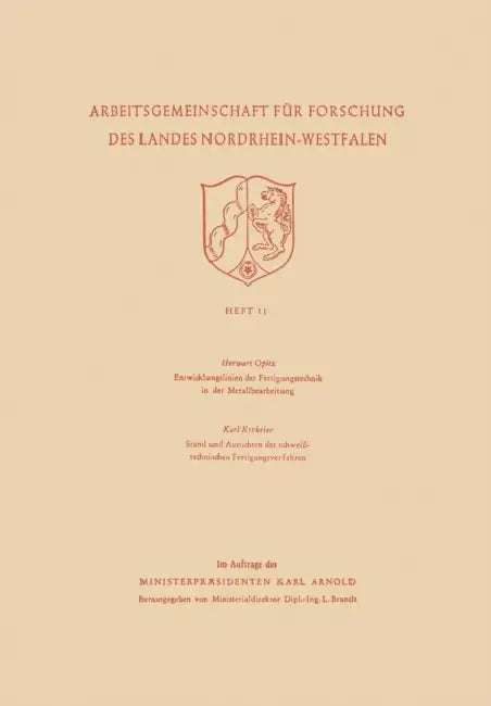 Entwicklungslinien Der Fertigungstechnik in Der Metallbearbeitung. Stand Und Aussichten Der Schweißtechnischen Fertigungsverfahren by Herwart Opitz