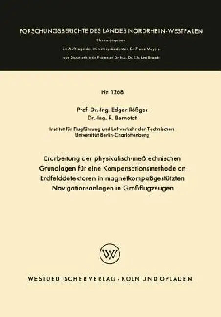 Erarbeitung Der Physikalisch-Meßtechnischen Grundlagen Für Eine Kompensationsmethode an Erdfelddetektoren in Magnetkompaßgestützten Navigationsanlagen by Edgar Rößger