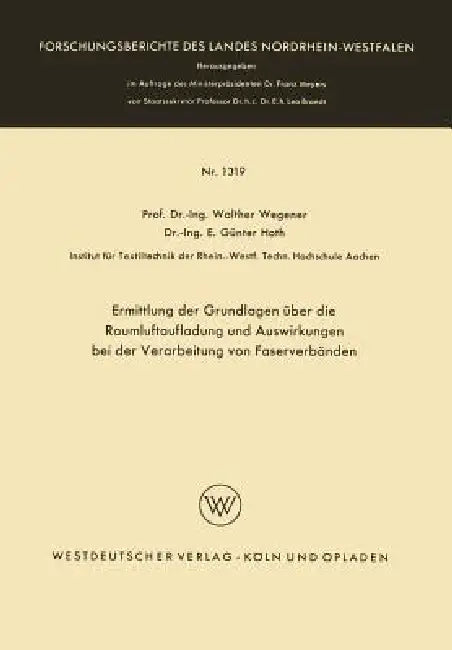 Ermittlung Der Grundlagen Über Die Raumluftaufladung Und Auswirkungen Bei Der Verarbeitung Von Faserverbänden by Walther Wegener